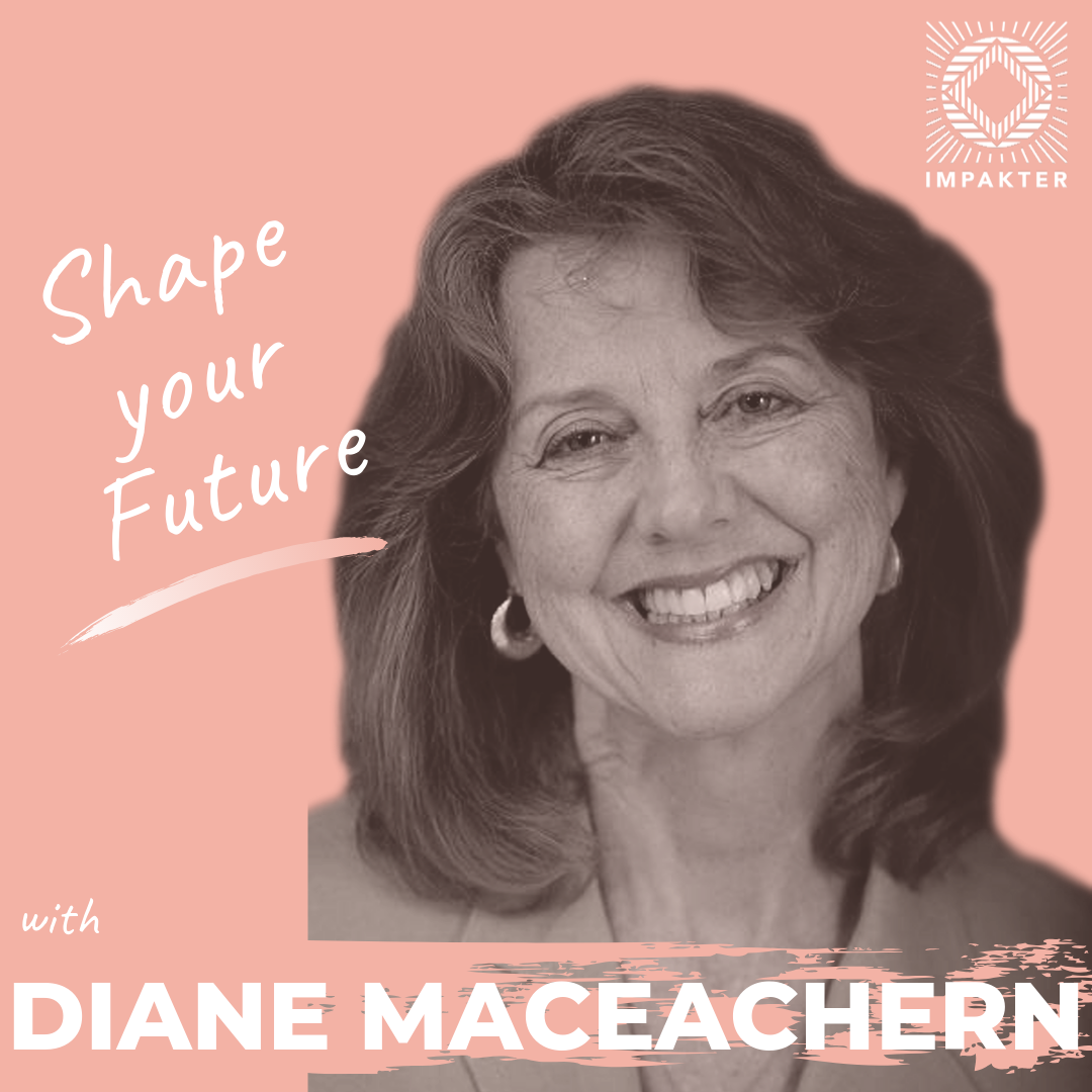 Shape Your Future with Diane MacEachern, CEO of Big Green Purse